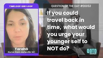 Video thumbnail for TarahG time travels to tell her younger self to stop worrying so much about other people.