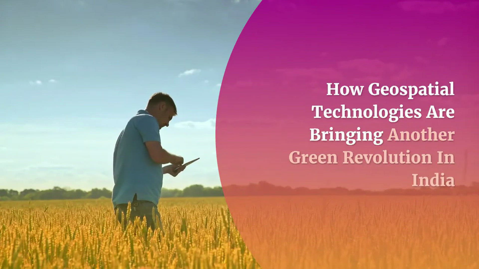 'Video thumbnail for How Geospatial Technologies Are Bringing Another Green Revolution In India'
