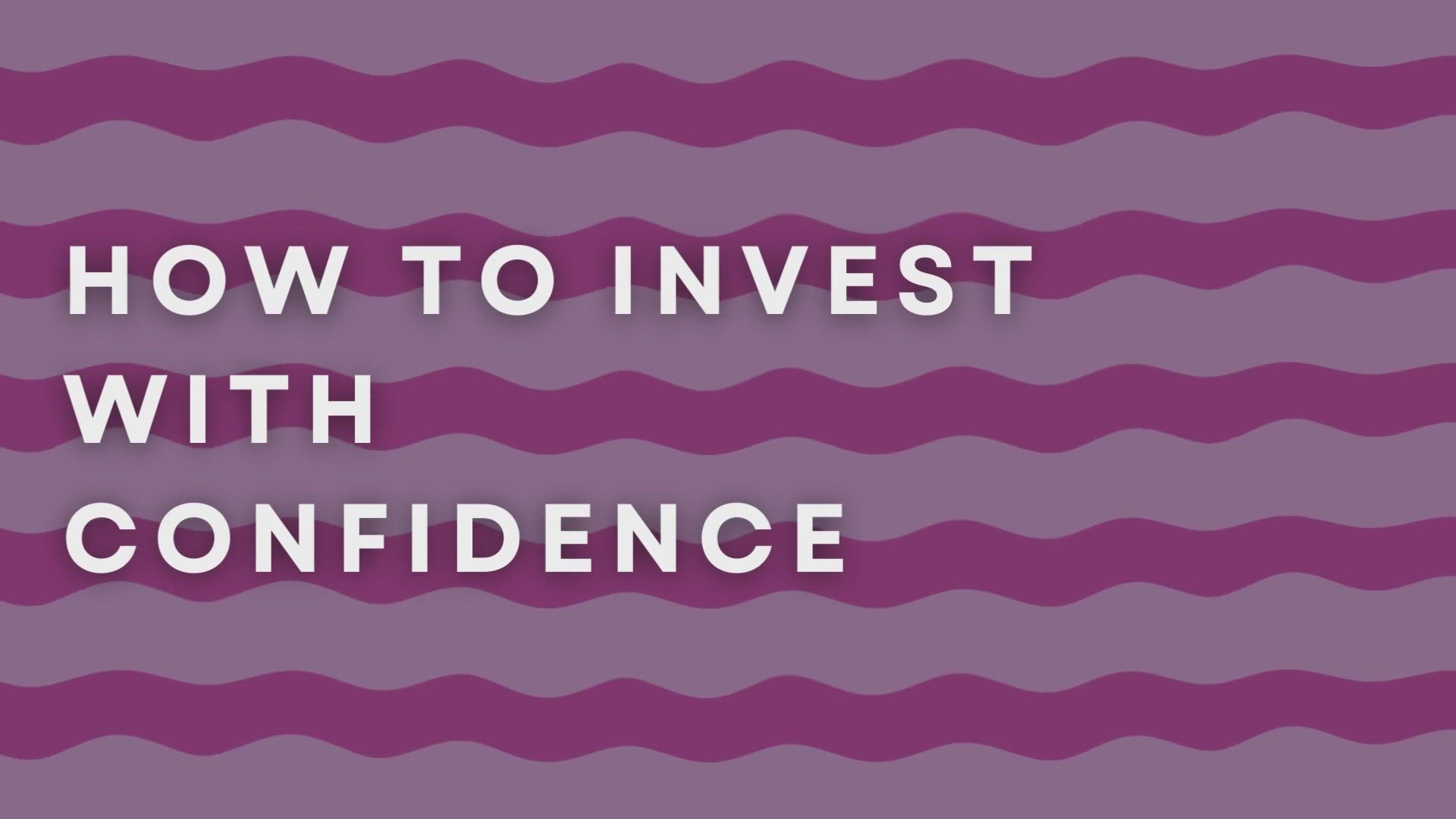 'Video thumbnail for How To Invest With Confidence'