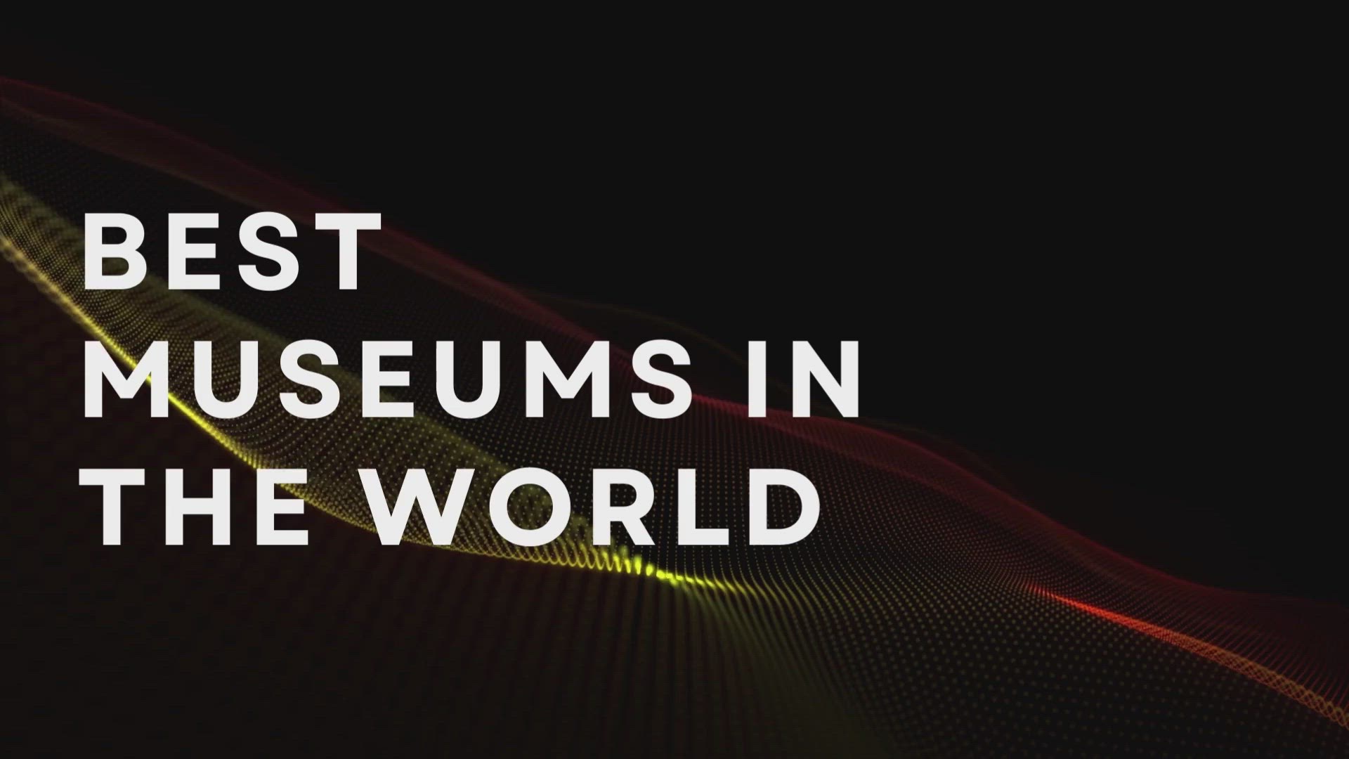 'Video thumbnail for Best Museums In The World'