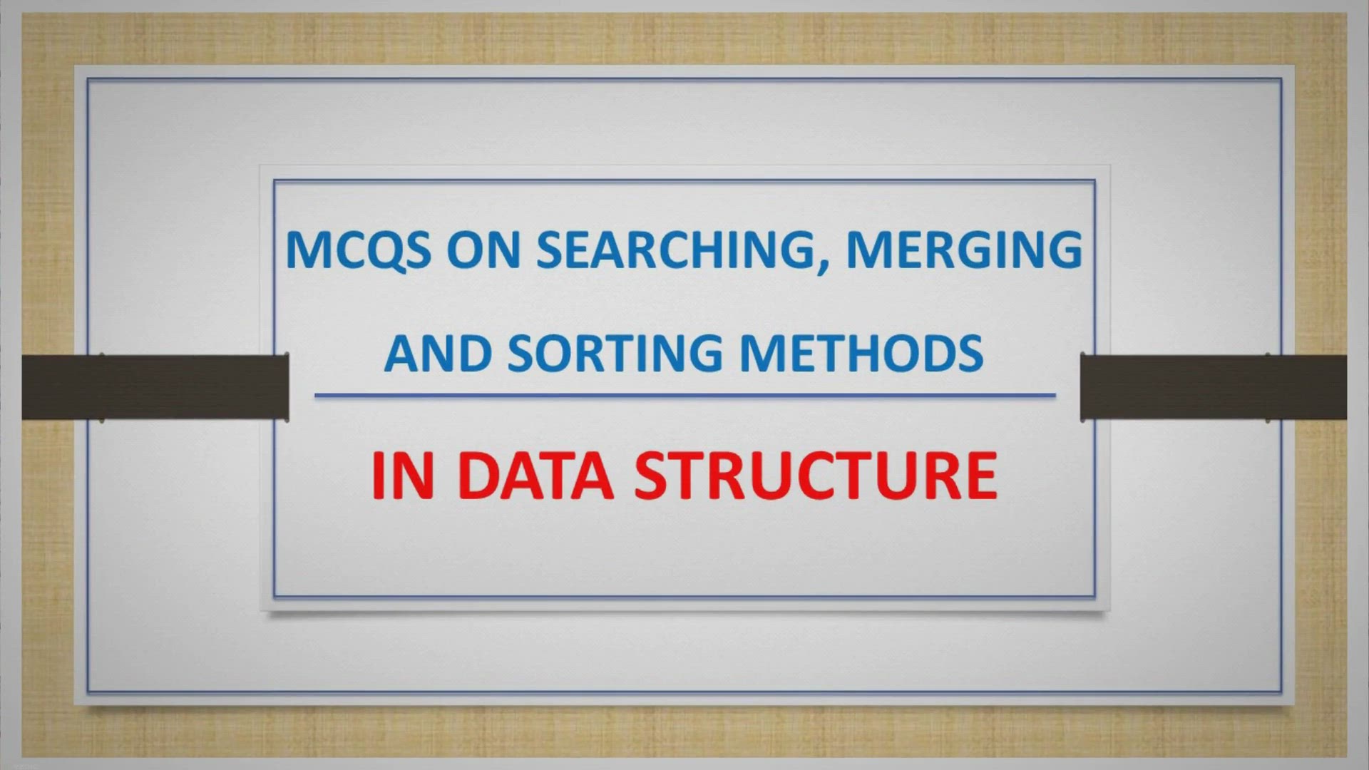 Video thumbnail for MCQs On Searching, Merging And Sorting Methods In Data Structure