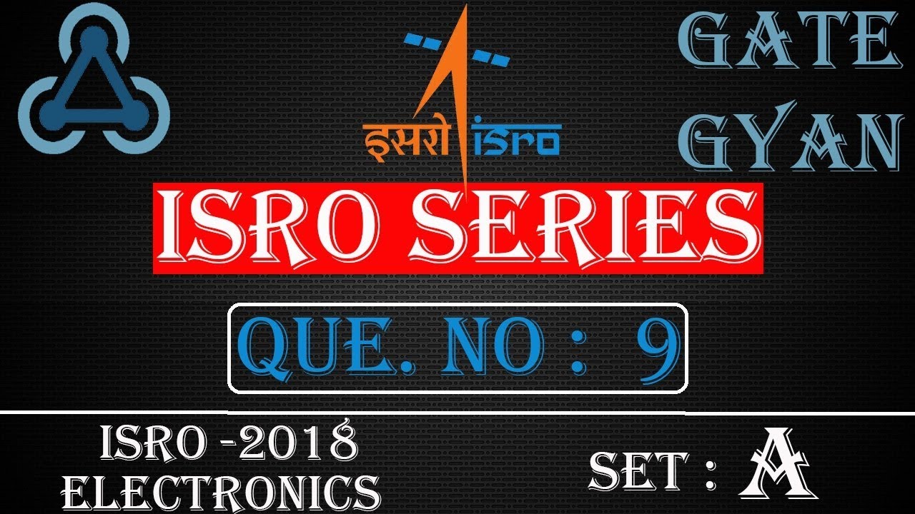 'Video thumbnail for ISRO 2018 Solutions Electronics |Question 9 Set-A |ISRO Previous Year Paper| ISRO SERIES| GATE GYAN'