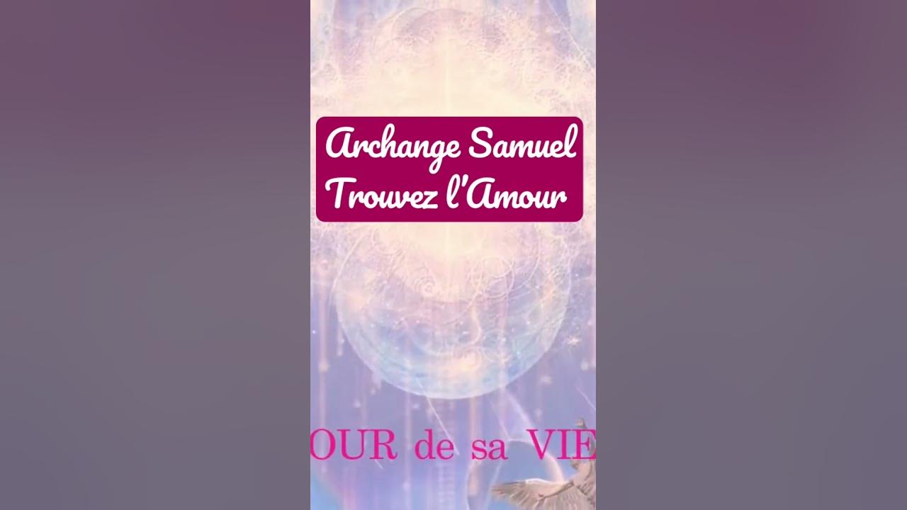 'Video thumbnail for Trouvez l’Amour avec l'Archange SAMUEL'