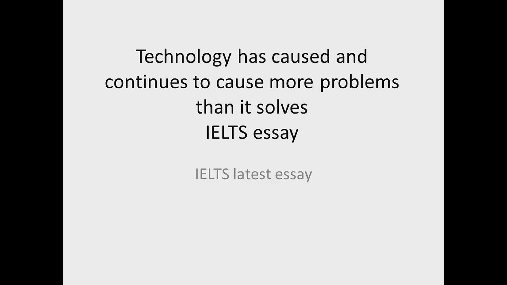 'Video thumbnail for Technology has caused and continues to cause more problems than it solves IELTS Essay'