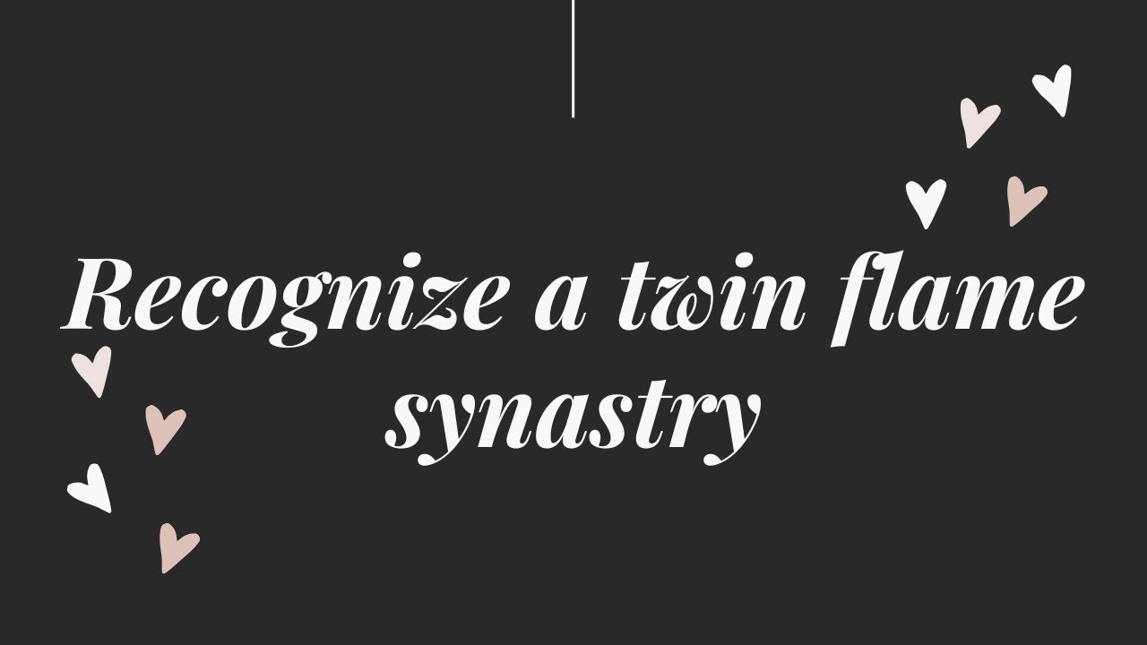 Video thumbnail for Recognize a twin flame synastry