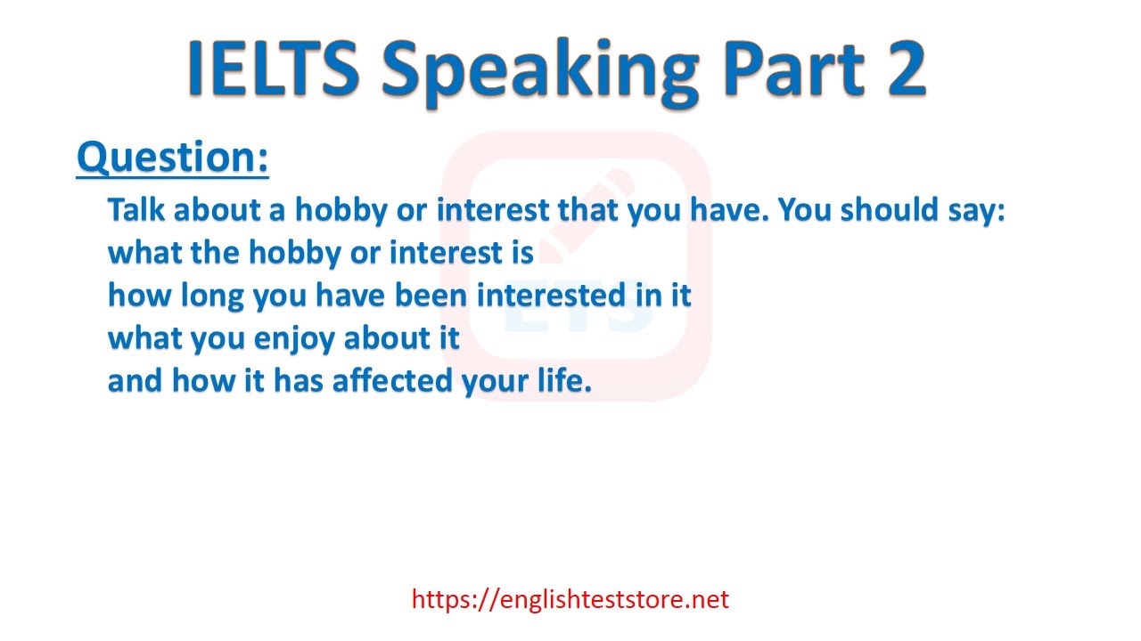 'Video thumbnail for IELTS Speaking Part 2 - Talk about a hobby or interest that you have.'