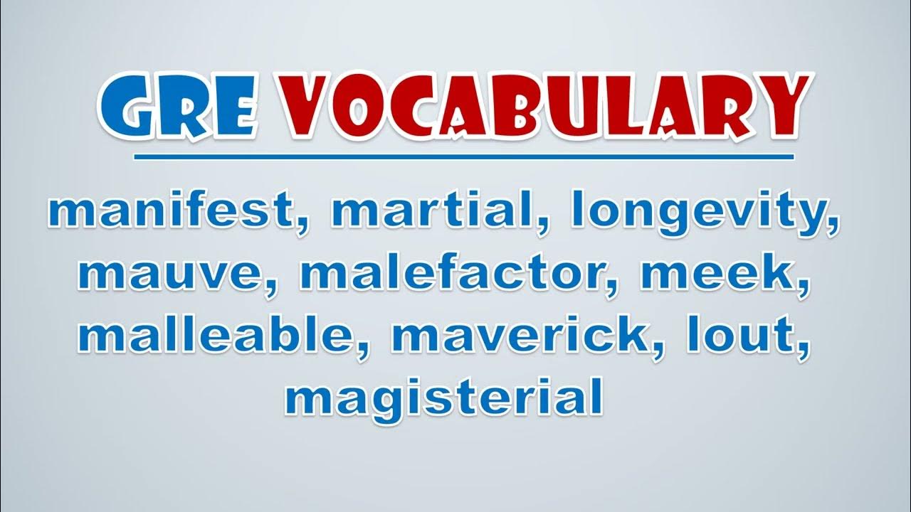 'Video thumbnail for GRE Vocabulary: Manifest, Martial, Longevity, Mauve, Malefactor, Meek, Malleable, Maverick, Lout'