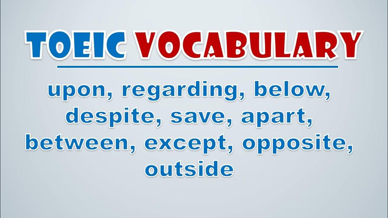 'Video thumbnail for TOEIC Vocabulary: upon, regarding, below, despite, save, apart, between, except, opposite,  outside'