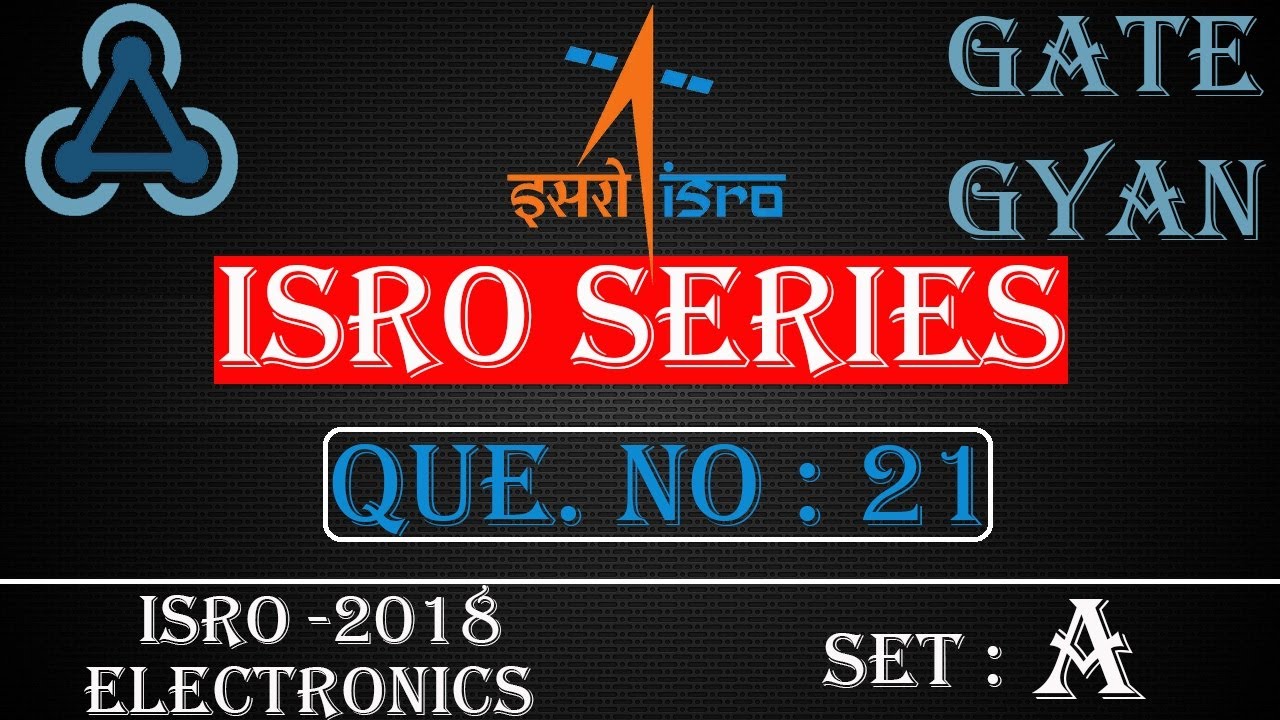 'Video thumbnail for ISRO 2018 Solutions Electronics |Question 21 Set-A |ISRO Previous Year Paper| ISRO SERIES| GATE GYAN'