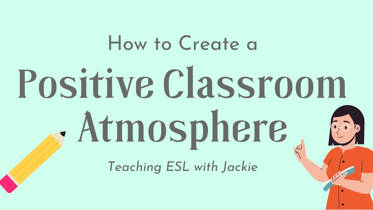 'Video thumbnail for How to Create a Positive Classroom Atmosphere | The top tips to help ESL teachers'