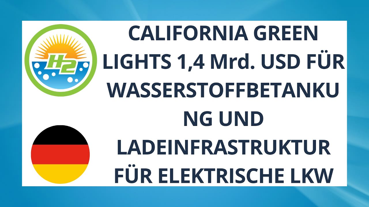 Video thumbnail for [German] California green lights $1.4B for hydrogen fueling and electric truck charging