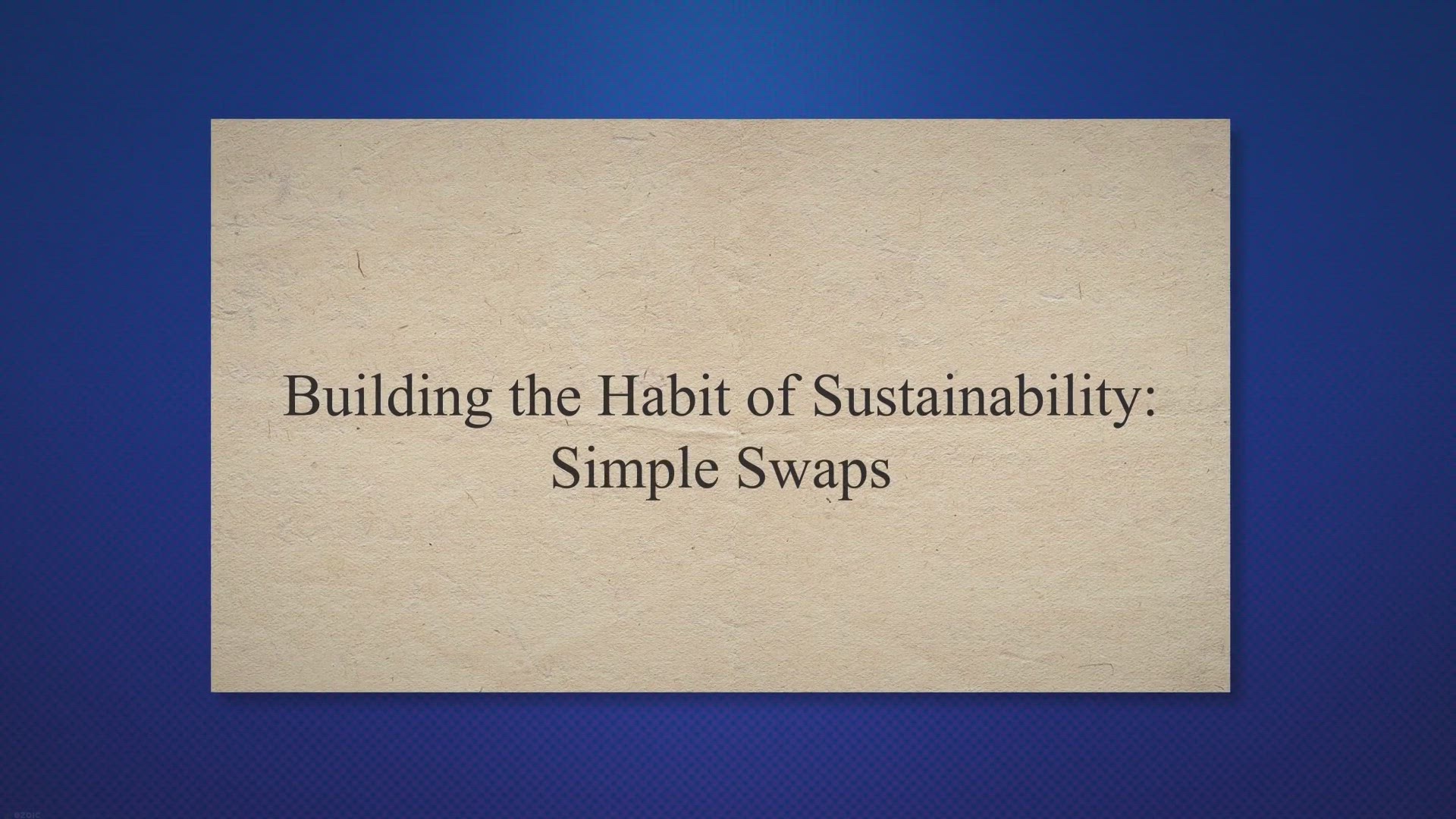 'Video thumbnail for Building the Habit of Sustainability: Simple Swaps'