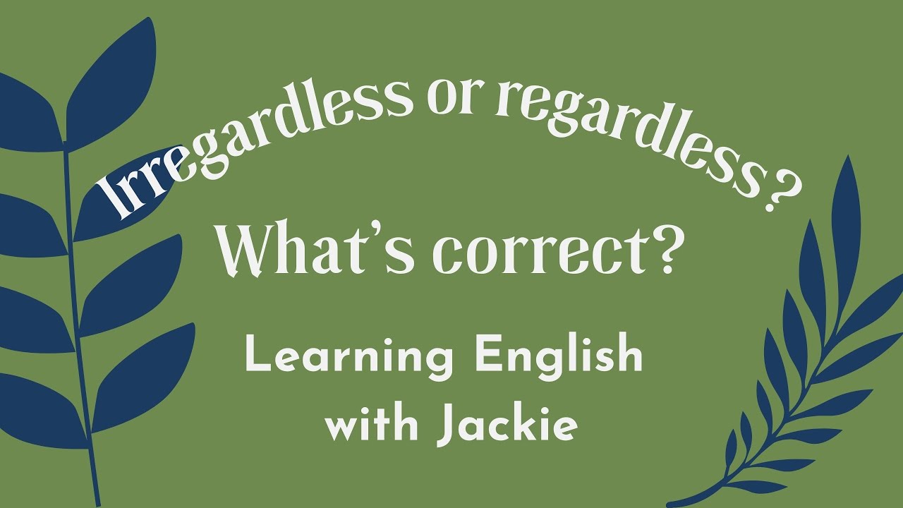 'Video thumbnail for Is Irregardless Really a Word? | Should I use Regardless Instead? Find out here!'