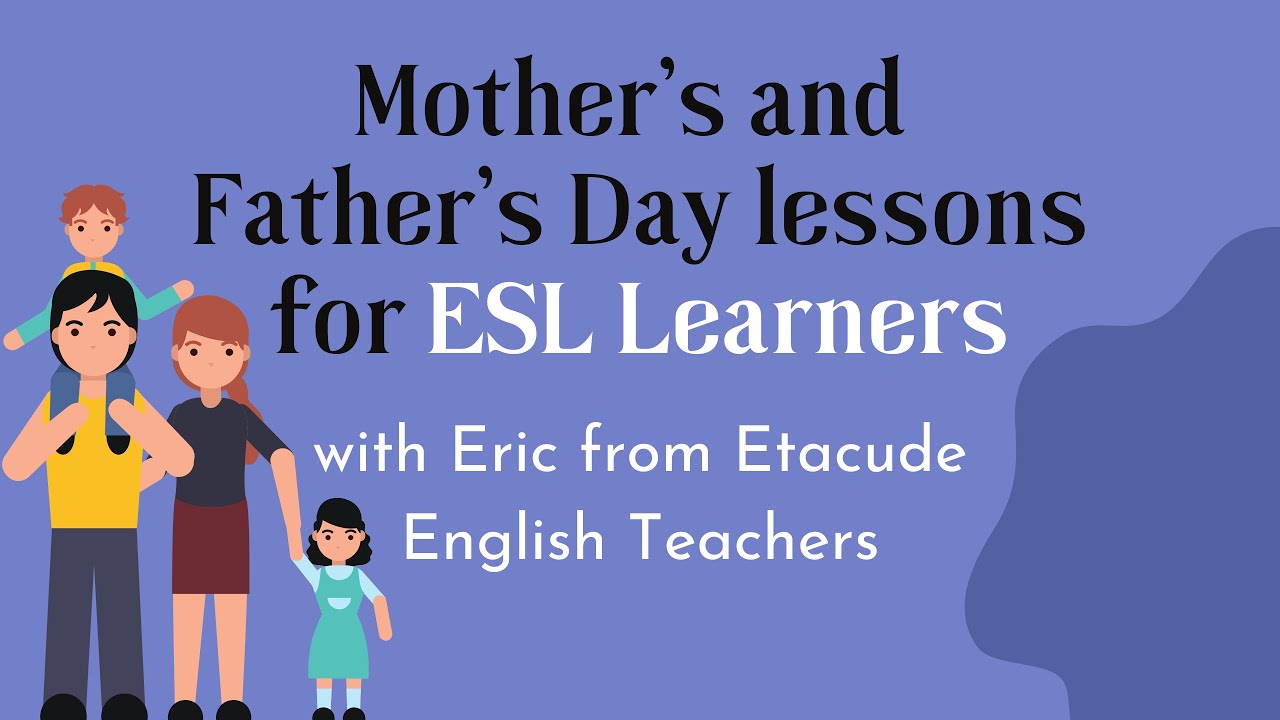 'Video thumbnail for Mother’s and Father’s Day lessons for ESL Learners | With Eric from Etacude English Teachers'