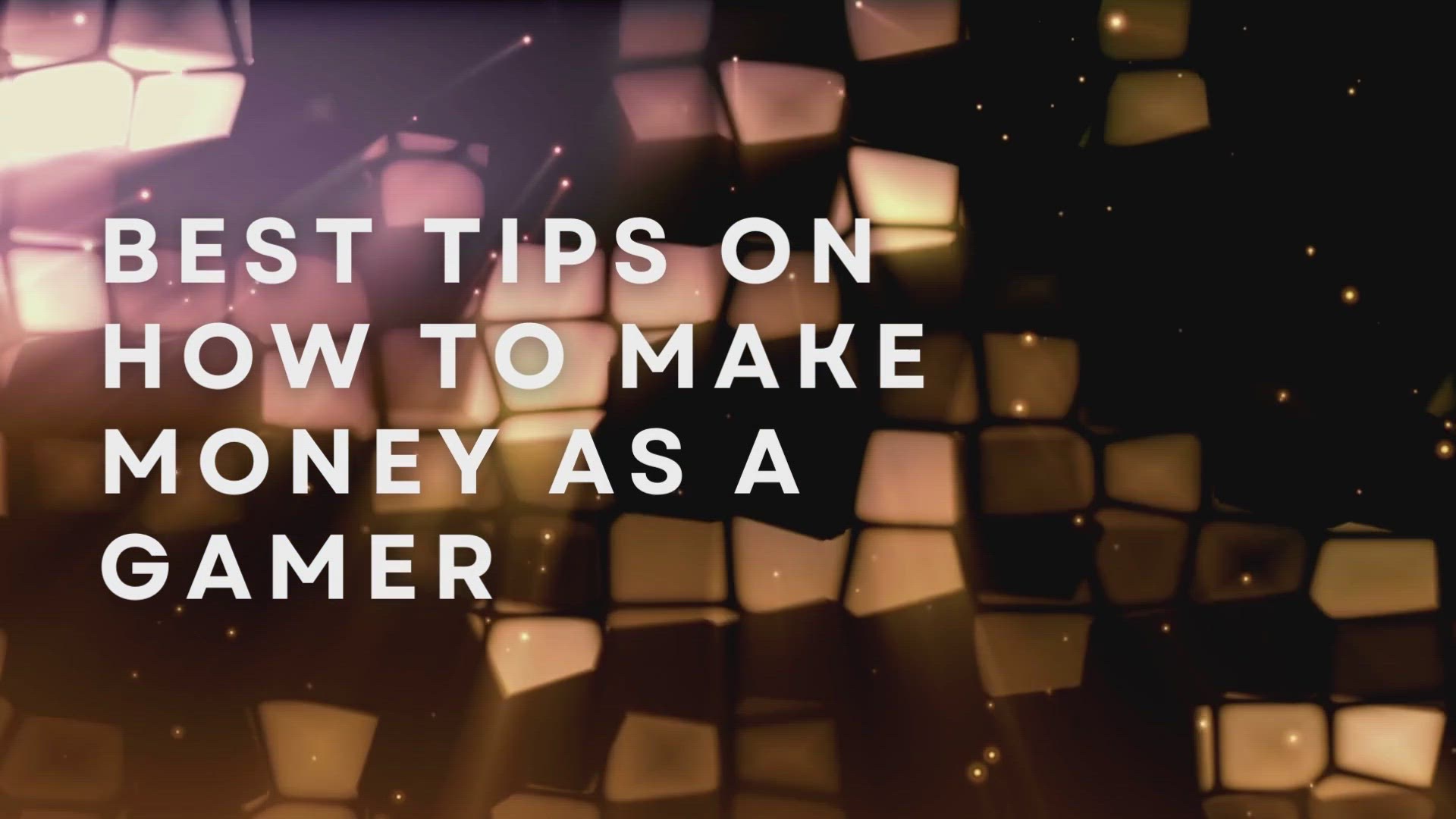 'Video thumbnail for Best Tips On How To Make Money As A Gamer'
