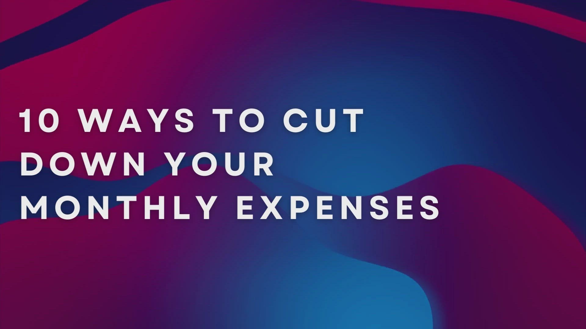 'Video thumbnail for 10 Ways To Cut Down Your Monthly Expenses'