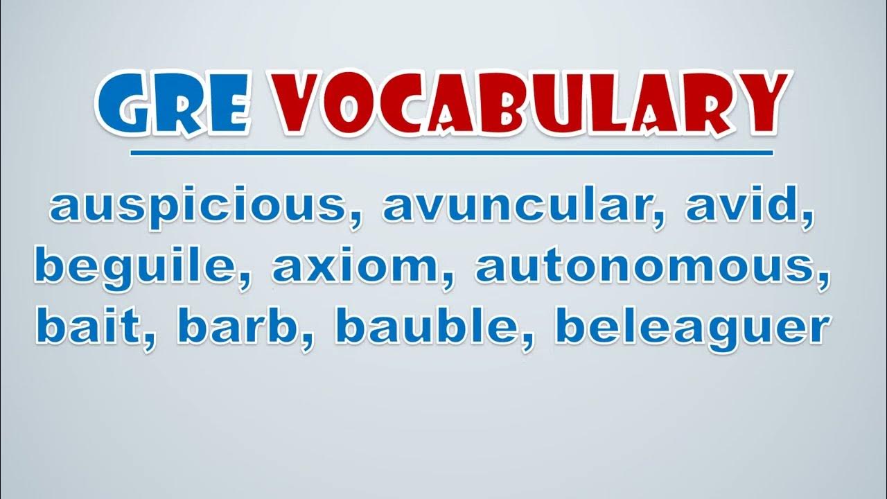 'Video thumbnail for GRE Vocabulary: Auspicious, Avuncular, Avid, Beguile, Axiom, Autonomous, Bait, Barb, Bauble, Beleag'