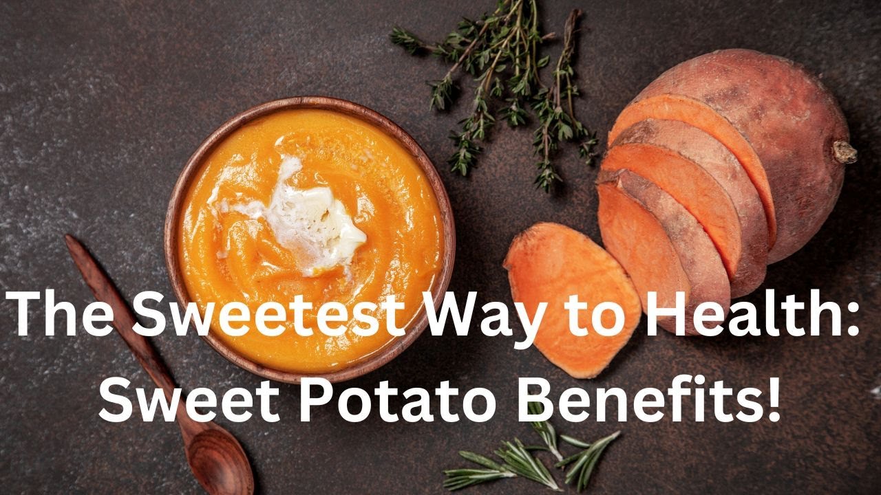 'Video thumbnail for The Sweetest Way to Health: Sweet Potato Benefits!'