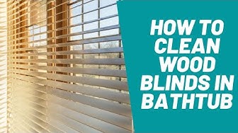 'Video thumbnail for How to Clean Wood Blinds in Bathtub? 3 Simple Steps To Follow'