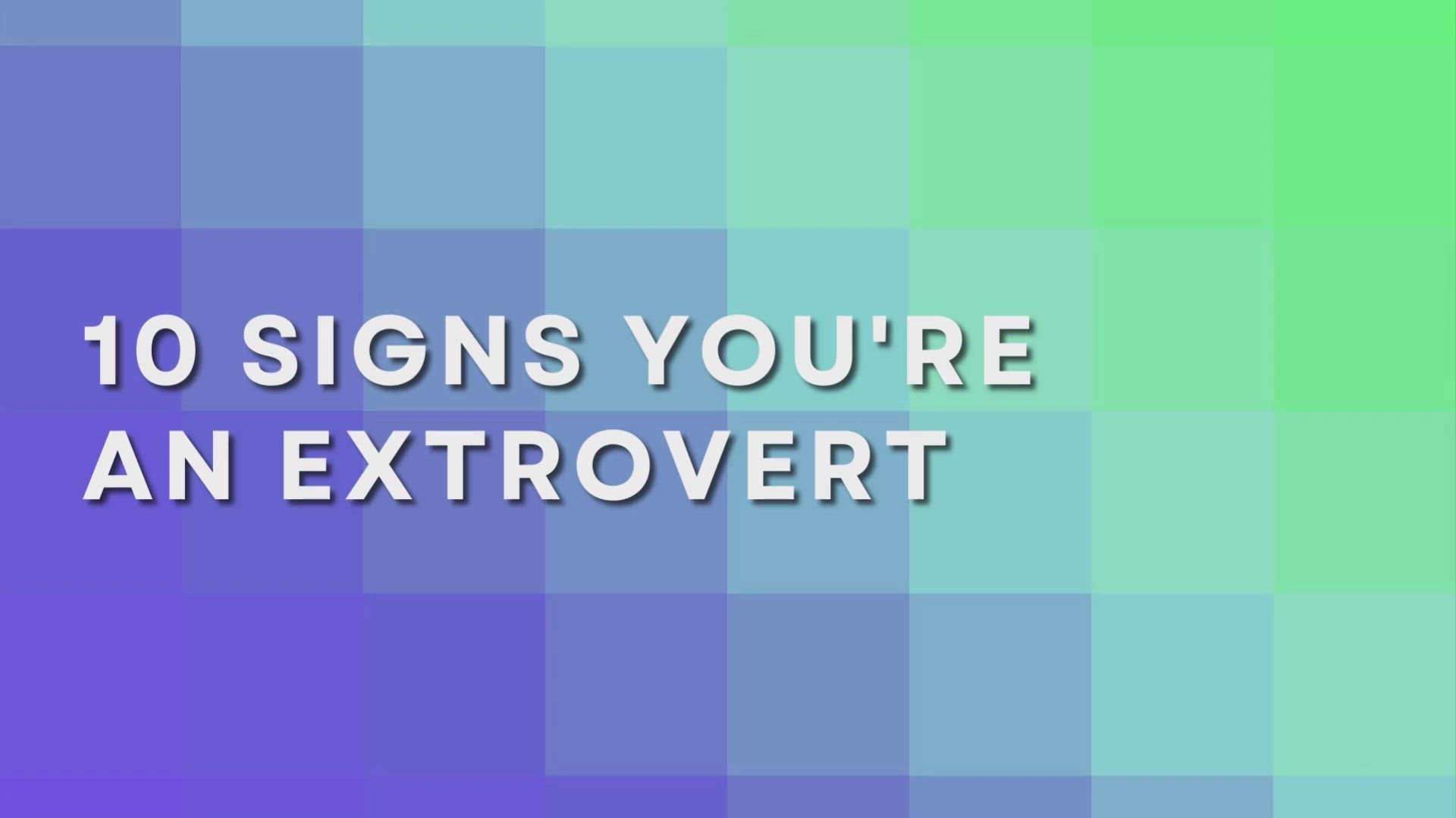 'Video thumbnail for 10 Signs You_re an Extrovert'