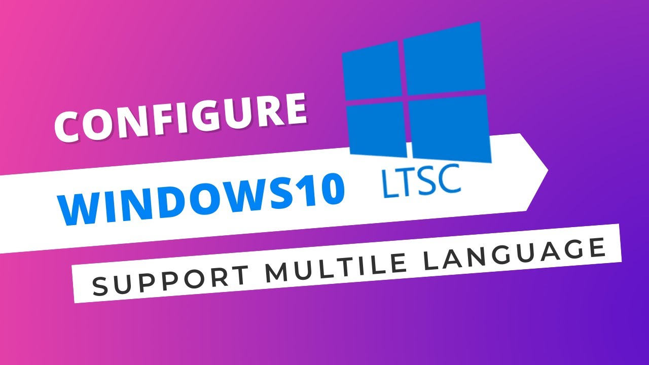 How to Add Windows LTSC Enterprise Version With Other Language Support -  NETSEC