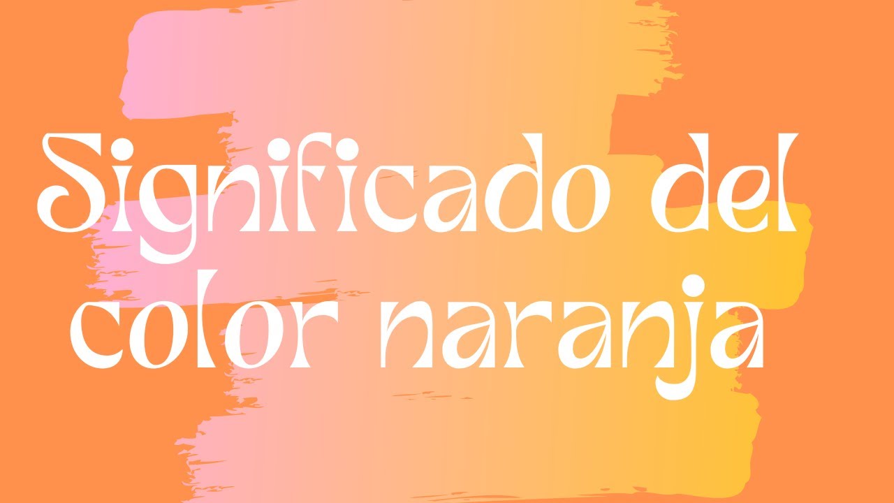 Video thumbnail for Significado del color naranja