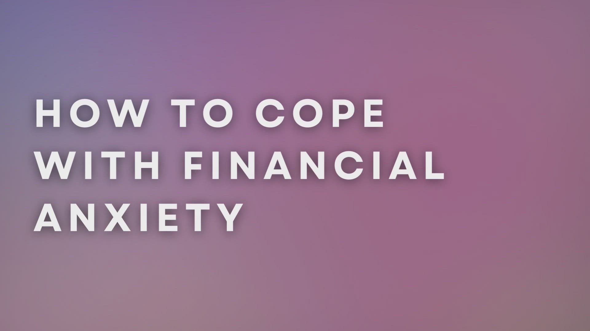 'Video thumbnail for How To Cope With Financial Anxiety'