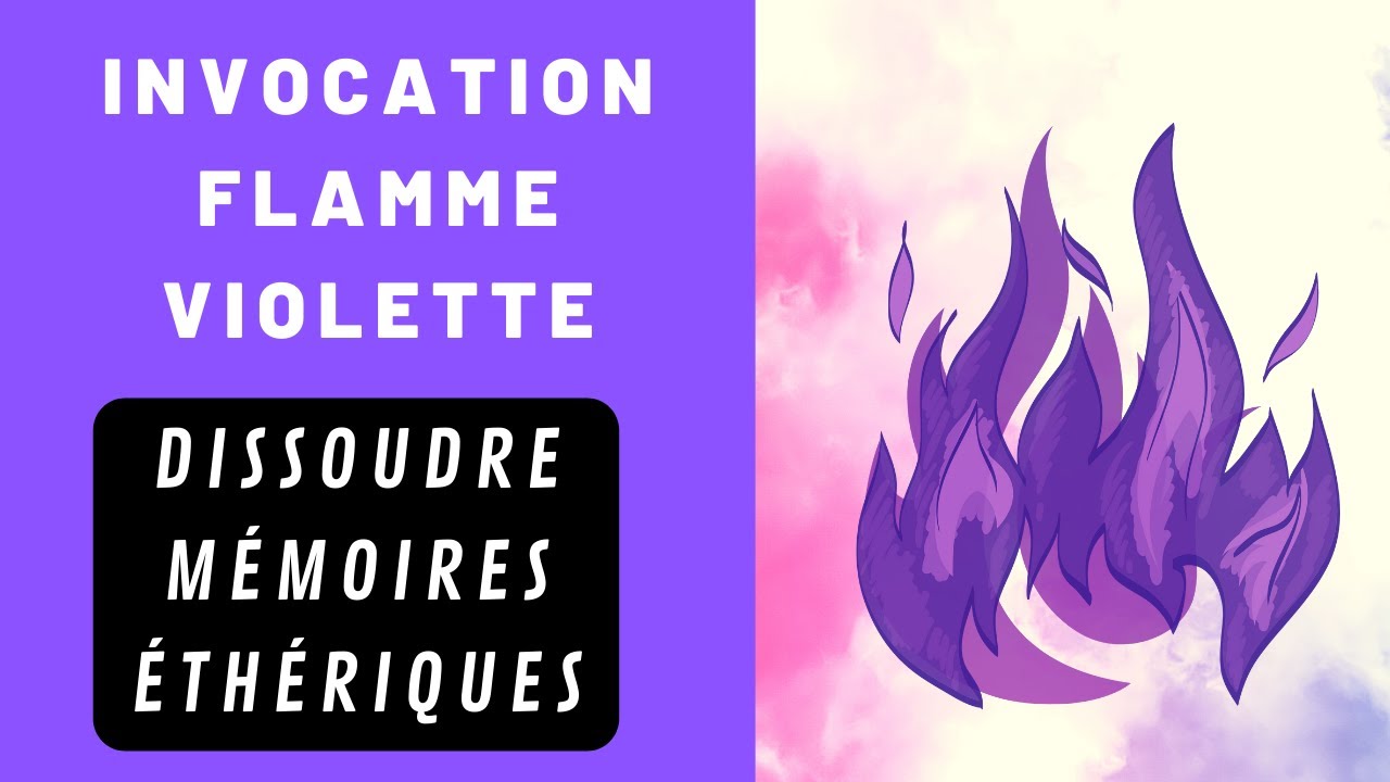 'Video thumbnail for Invocation Flamme Violette pour la Transmutation Mémoires Éthériques'