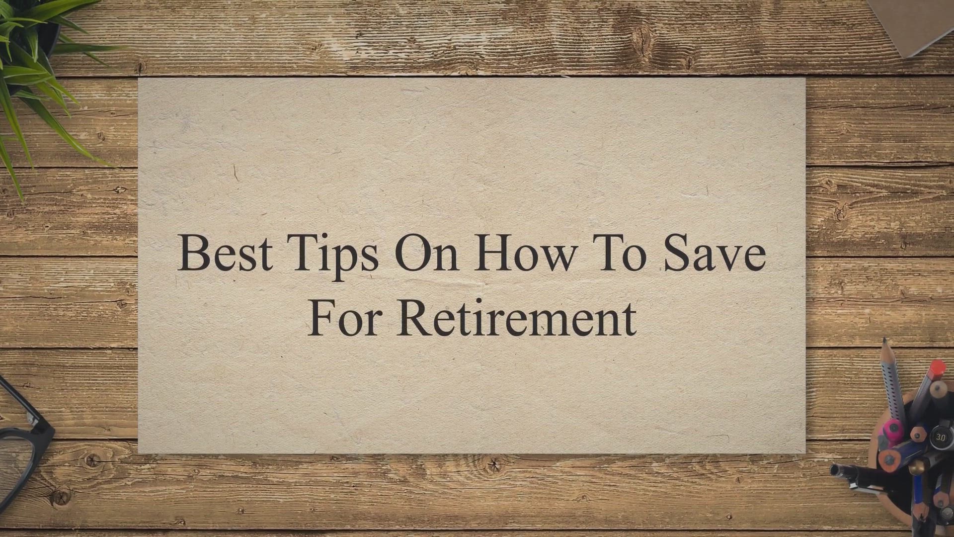 'Video thumbnail for Best Tips On How To Save For Retirement'