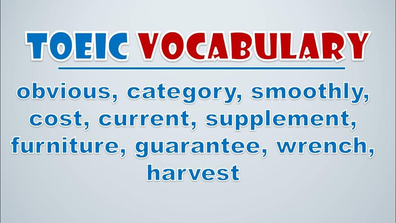 'Video thumbnail for TOEIC Vocabulary: obvious, category, smoothly, cost, current, supplement, furniture, guarantee'