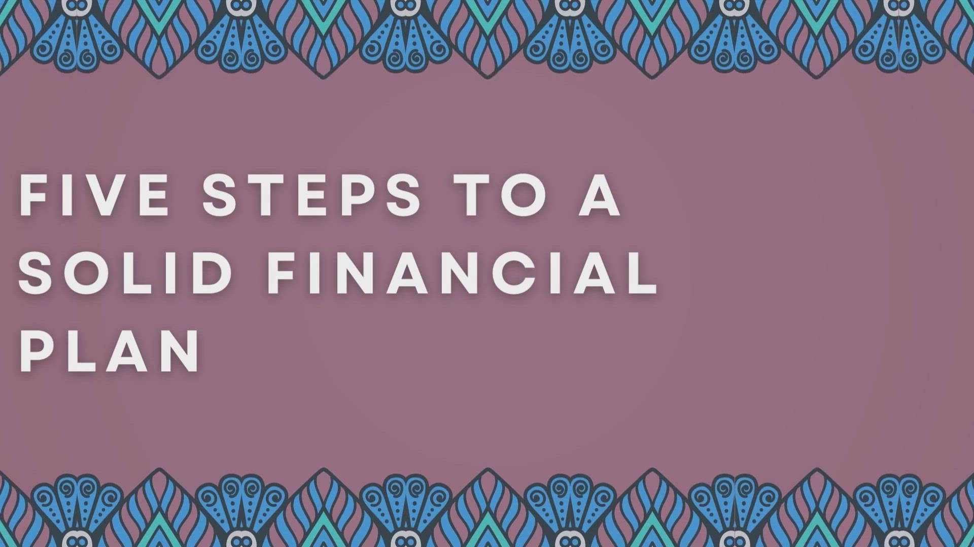 'Video thumbnail for Five Steps To A Solid Financial Plan'