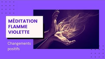 'Video thumbnail for Méditation Flamme Violette : Changements positifs'