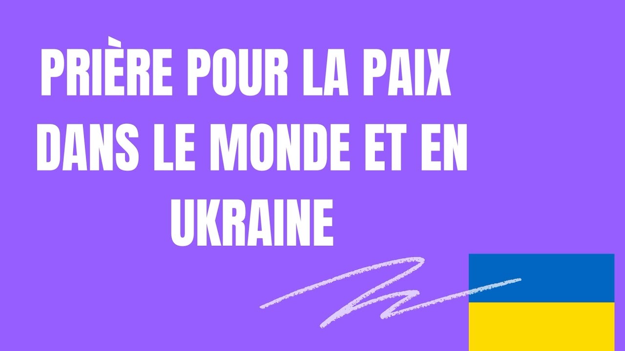 'Video thumbnail for Paix en Ukraine : prière pour la Paix dans le Monde 🕊'