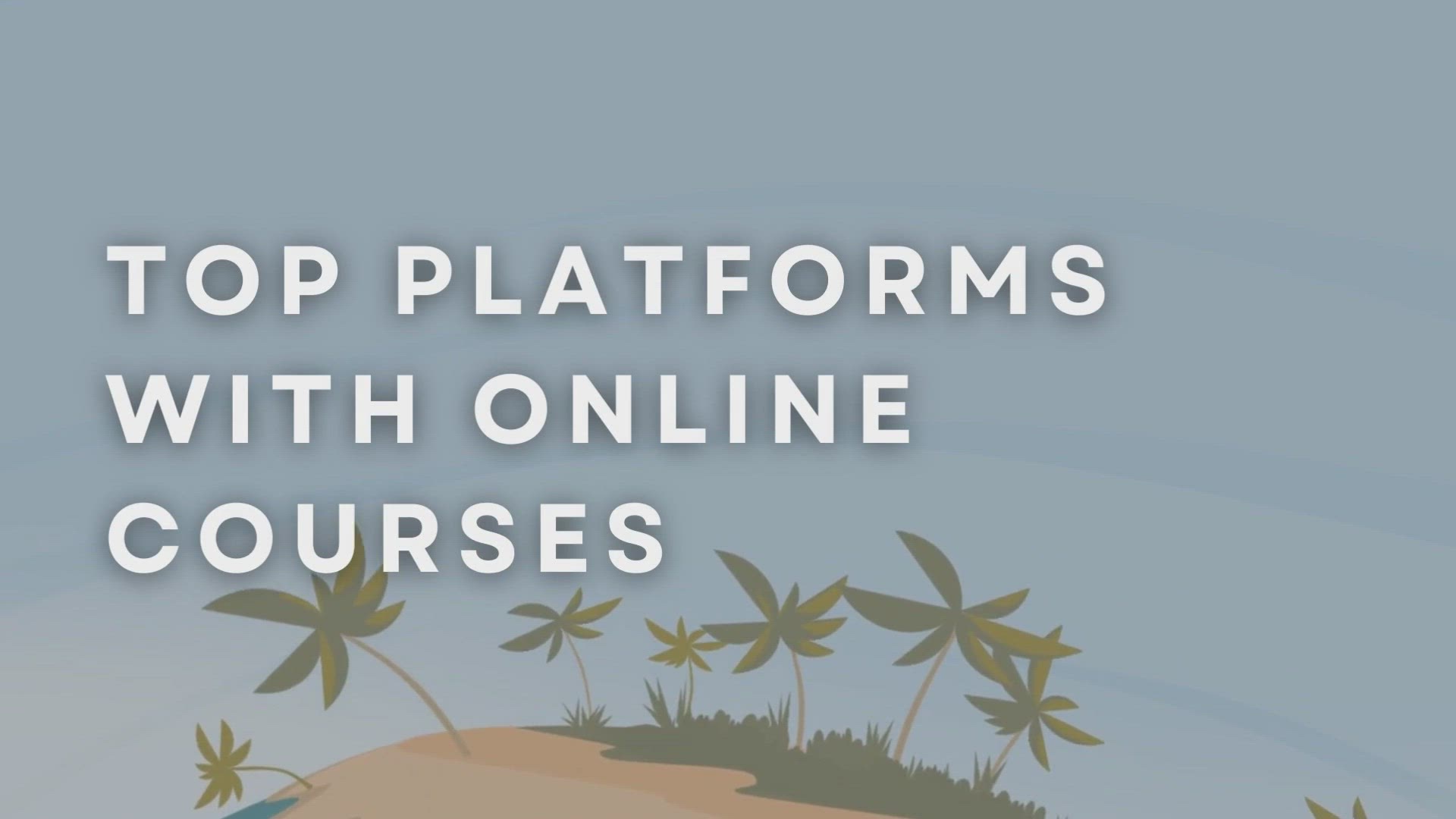 'Video thumbnail for Top Platforms With Online Courses'