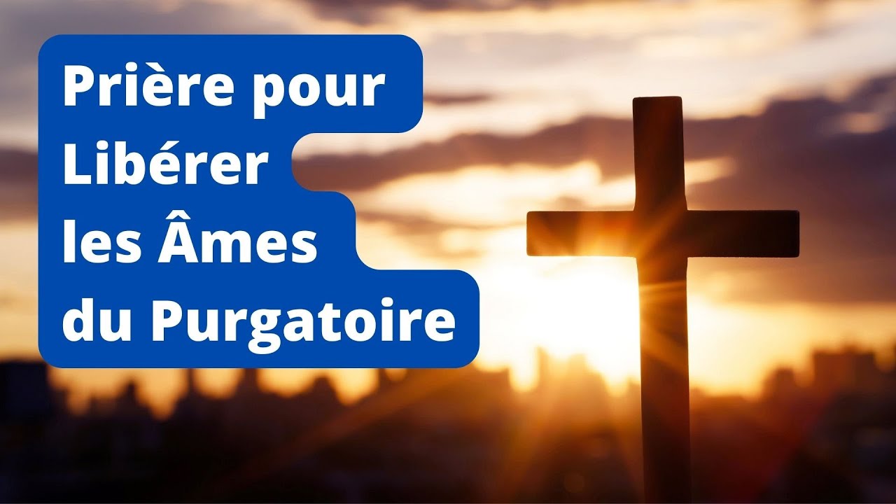 'Video thumbnail for Puissante Prière pour Libérer les Âmes du Purgatoire'