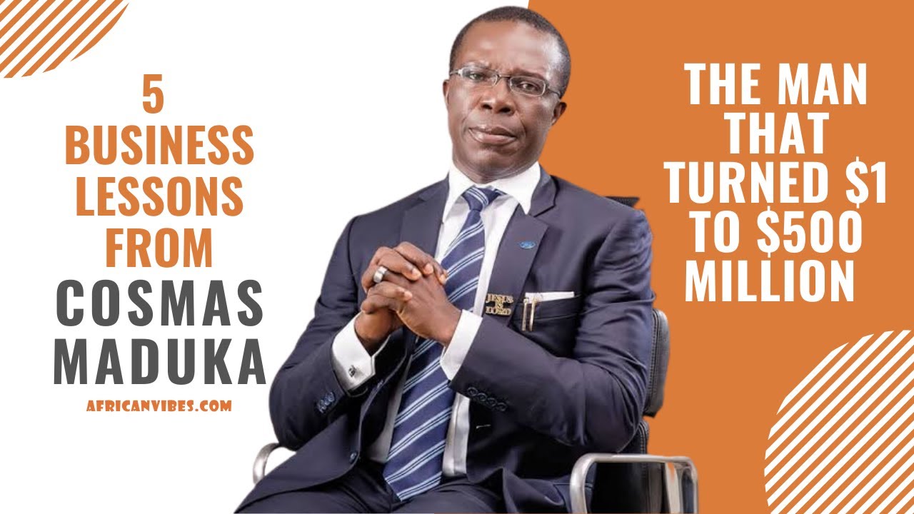 'Video thumbnail for 5 Business Lessons From Cosmas Maduka | The Man That Turned $1 To $500 Million - African Vibes'