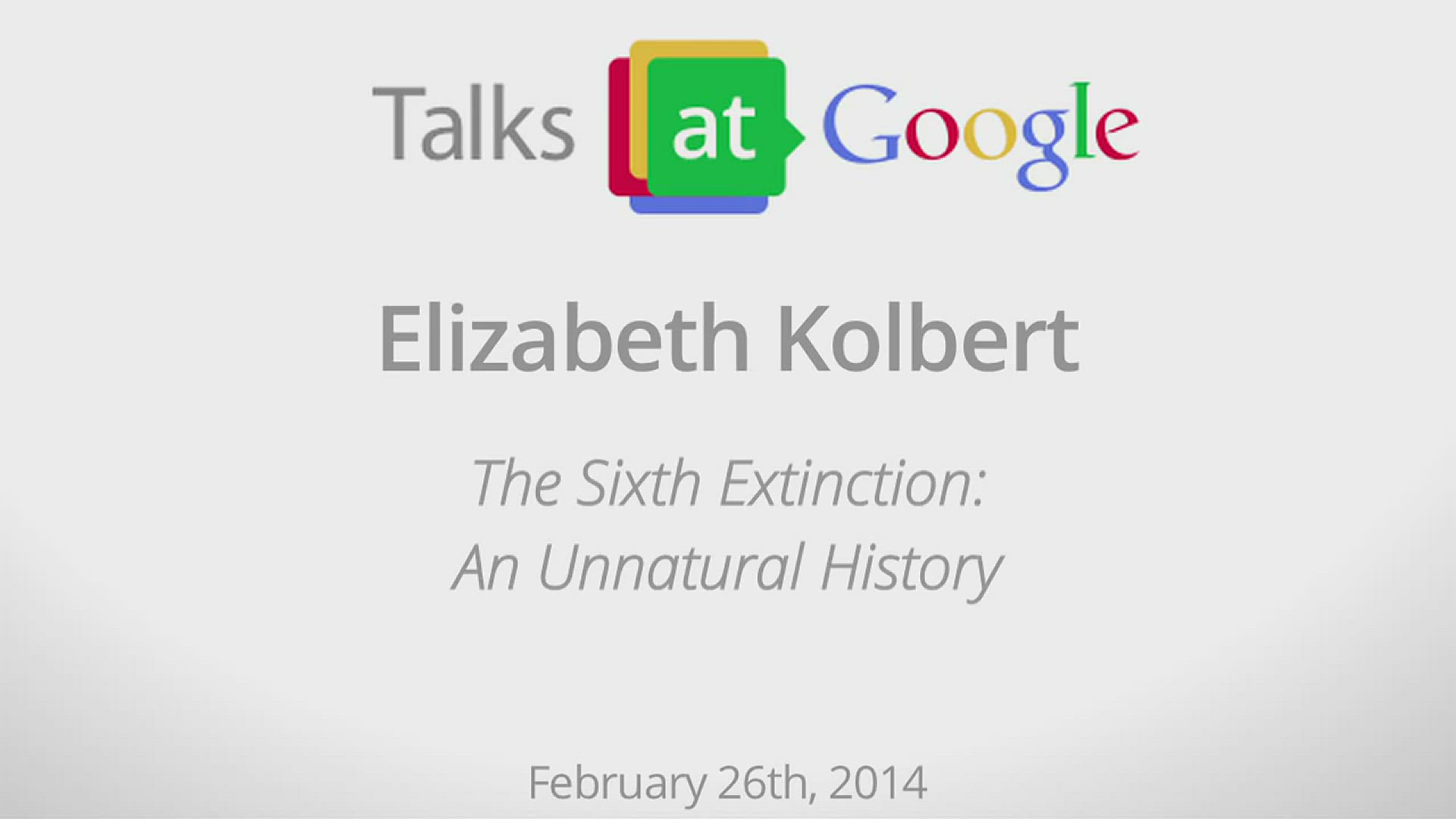 'Video thumbnail for The Sixth Extinction_ An Unnatural History _ Elizabeth Kolbert _ Talks at Google'