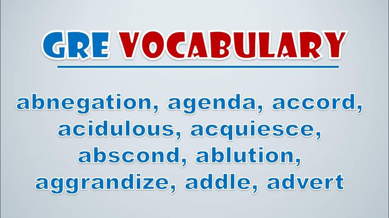 'Video thumbnail for GRE Vocabulary: Abnegation, Agenda, Accord, Acidulous, Acquiesce, Abscond, Ablution, Aggrandize'