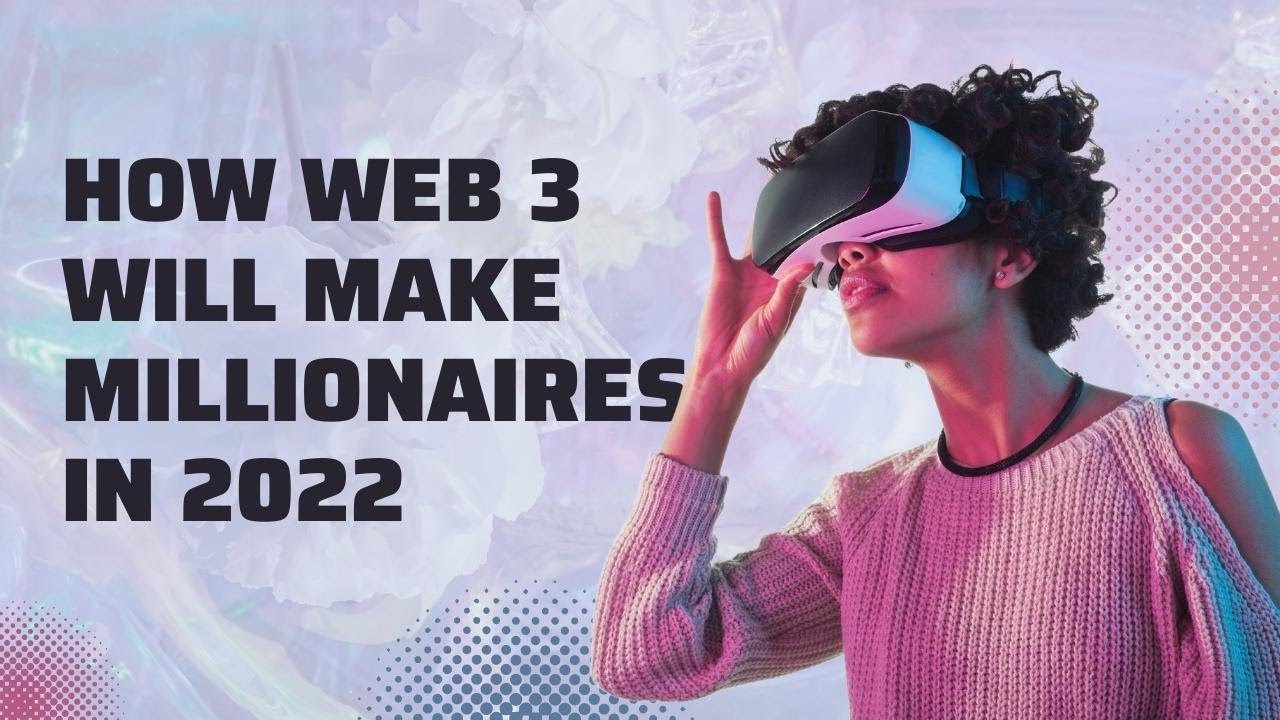 Video thumbnail for How Web 3.0 Will Make Millionaires in 2022