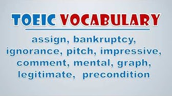 'Video thumbnail for TOEIC Vocabulary:  Assign, Bankruptcy, Ignorance, Pitch, Impressive, Comment, Mental, Graph, Legitim'