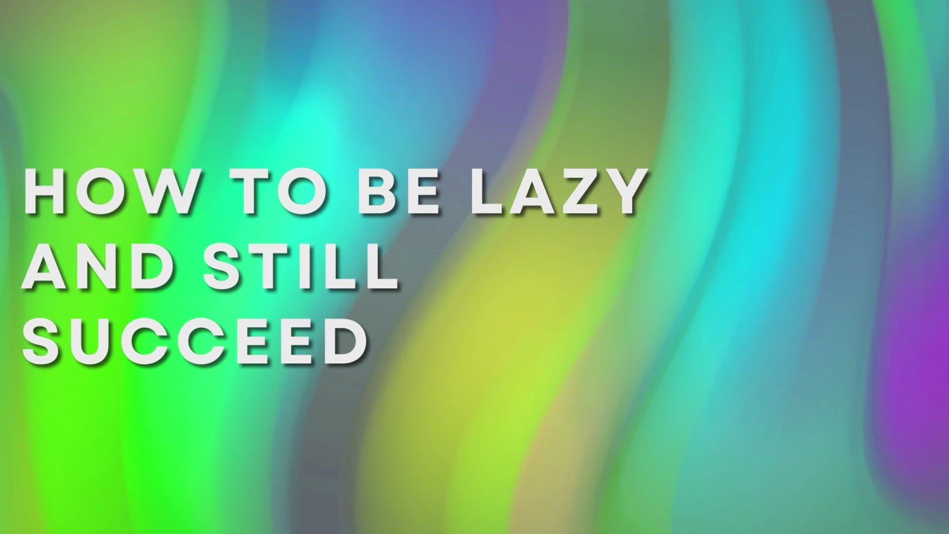 'Video thumbnail for How To Be Lazy And Still Succeed'