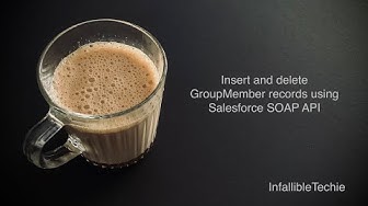 'Video thumbnail for Insert and delete GroupMember records using Salesforce SOAP API'
