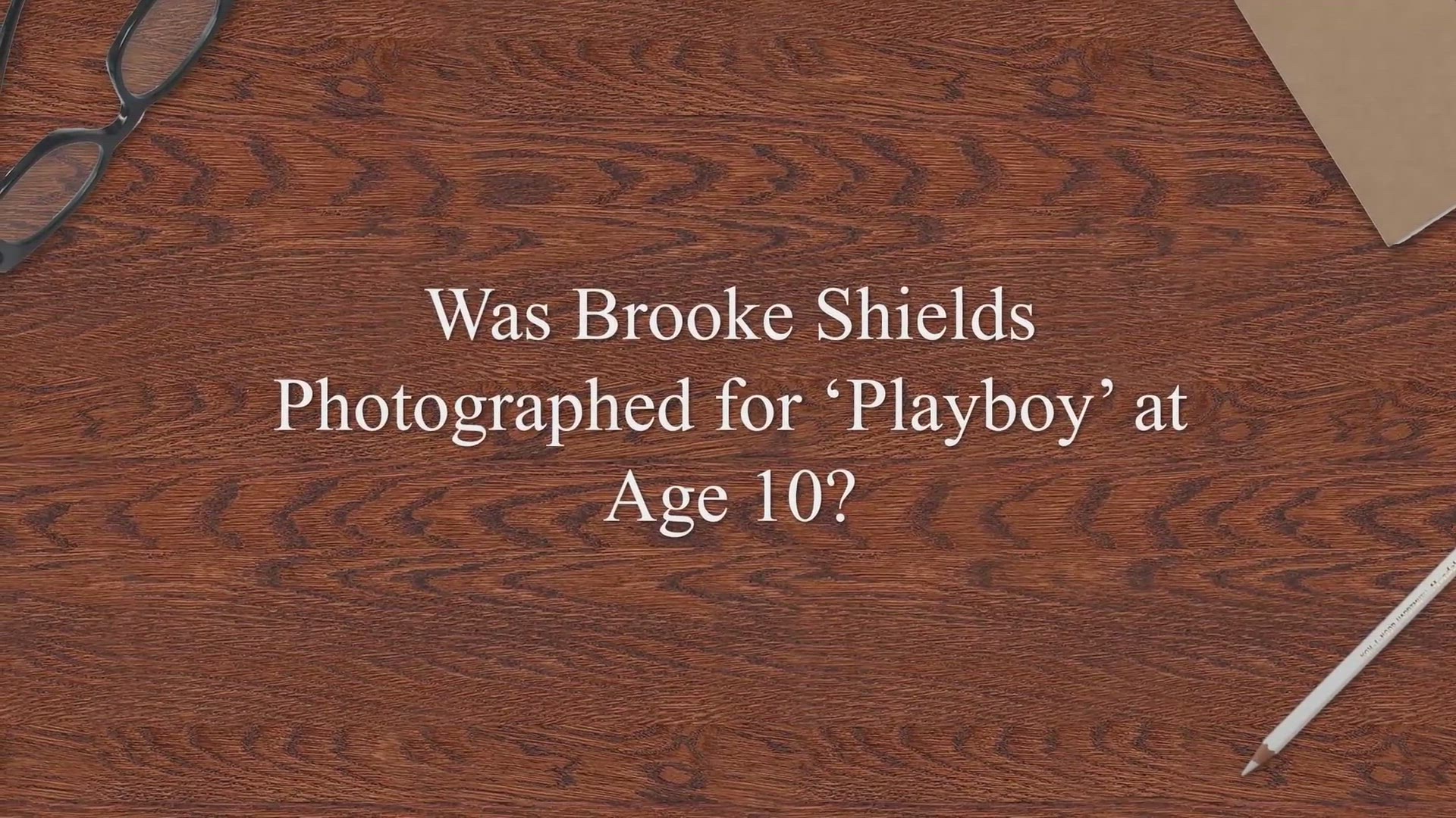 Was Brooke Shields Photographed for ‘Playboy’ at Age 10? – Truth or Fiction?