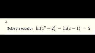 'Video thumbnail for Solve the Logarithmic Equations : ln(x^2+-2) - ln(x-1) = 2 Grade 12'