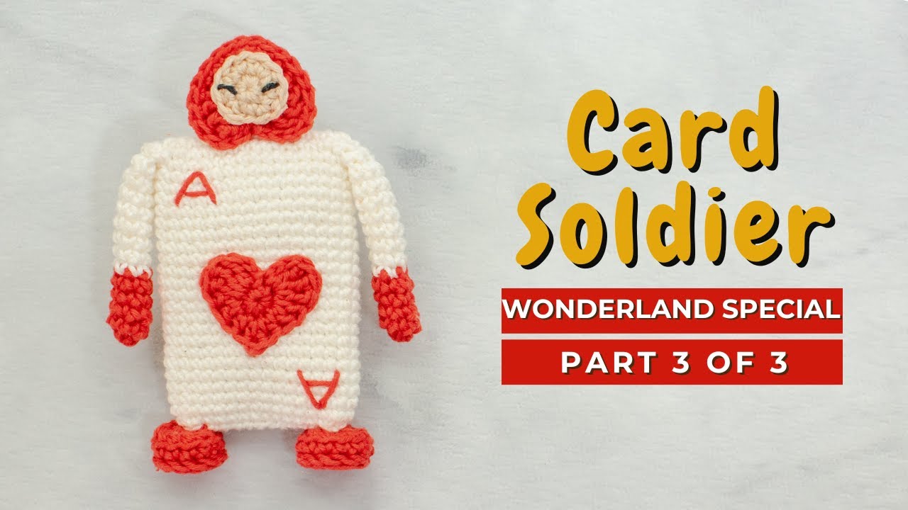 'Video thumbnail for Card Soldier amigurumi pattern. How to crochet the Card Solider amigurumi Alice in Wonderland PART 3'