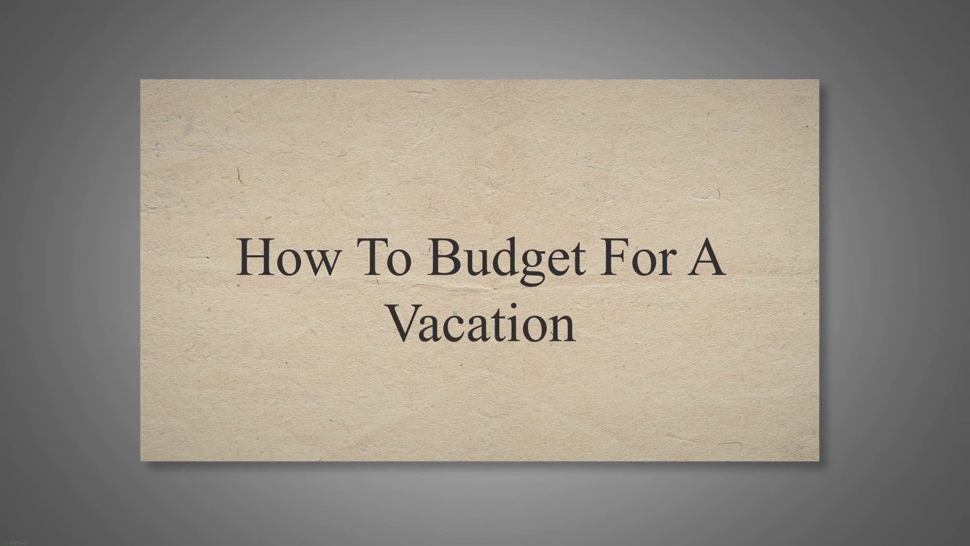 'Video thumbnail for How To Budget For A Vacation'
