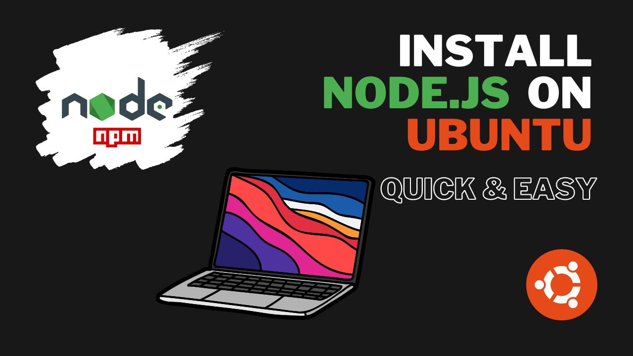 'Video thumbnail for Install NodeJS on Ubuntu - Quick & Simple'