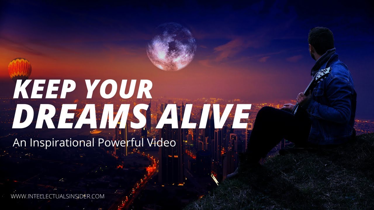 Video thumbnail for Keep Your Dreams Alive - A Powerful Inspiring Video For Success