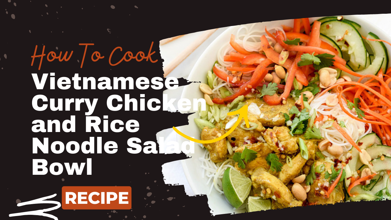 Video thumbnail for Vietnamese Curry Chicken and Rice Noodle Salad Bowl recipe