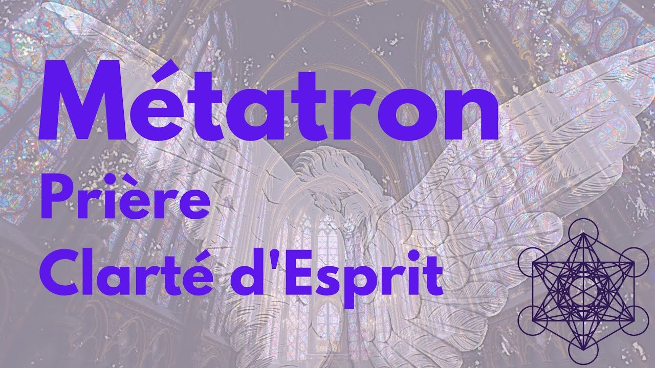'Video thumbnail for Prière à Métatron - Clarté d'Esprit'